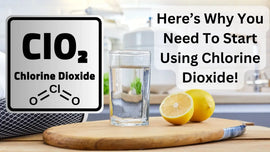 Here’s Why You Need To Start Using Chlorine Dioxide!